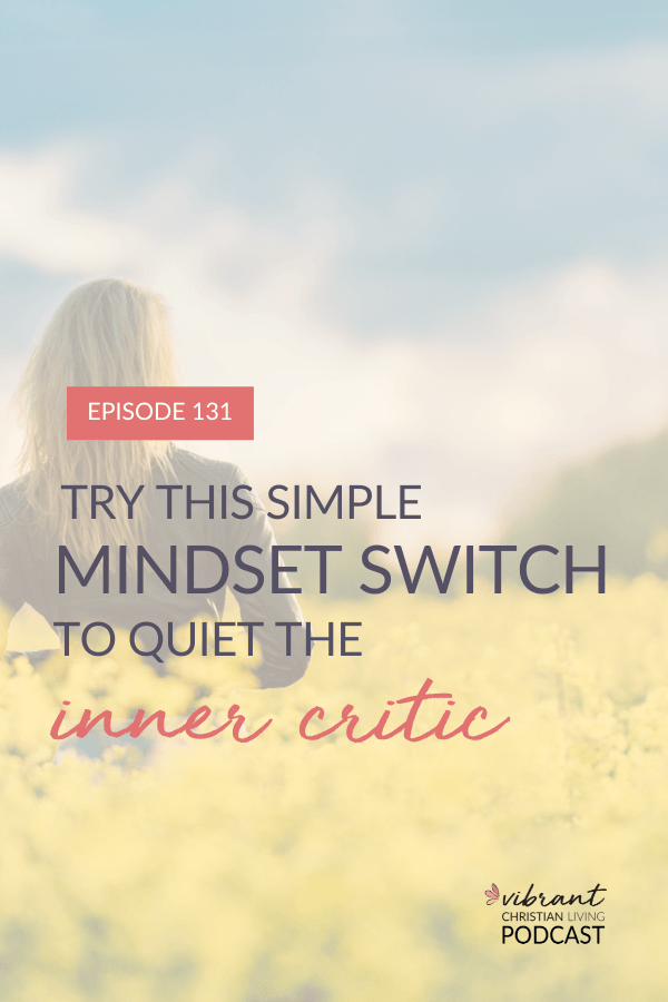 manage the inner critic, Christian mindset, simple mindset strategy, manage your thoughts, silencing your inner critic