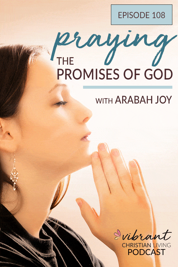 Praying the promises of God | praying the promises | god’s promises to you | believing God’s promises | How to pray God’s promises | 10 scriptures on prayer | promises of God in scripture | stand on promises of God | praying the promises of God Arabah joy | the promises of God | printable promises of god | praying the promises of god pdf | claiming the promises of god