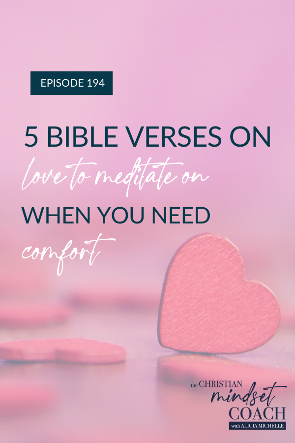 When we are hurting, it can be so helpful to find comfort in God’s love. There are many bible verses on love, but today we’re focusing on 5 love bible verses that comfort and calm when life is hard and we need to be reminded of the security of God’s love.
