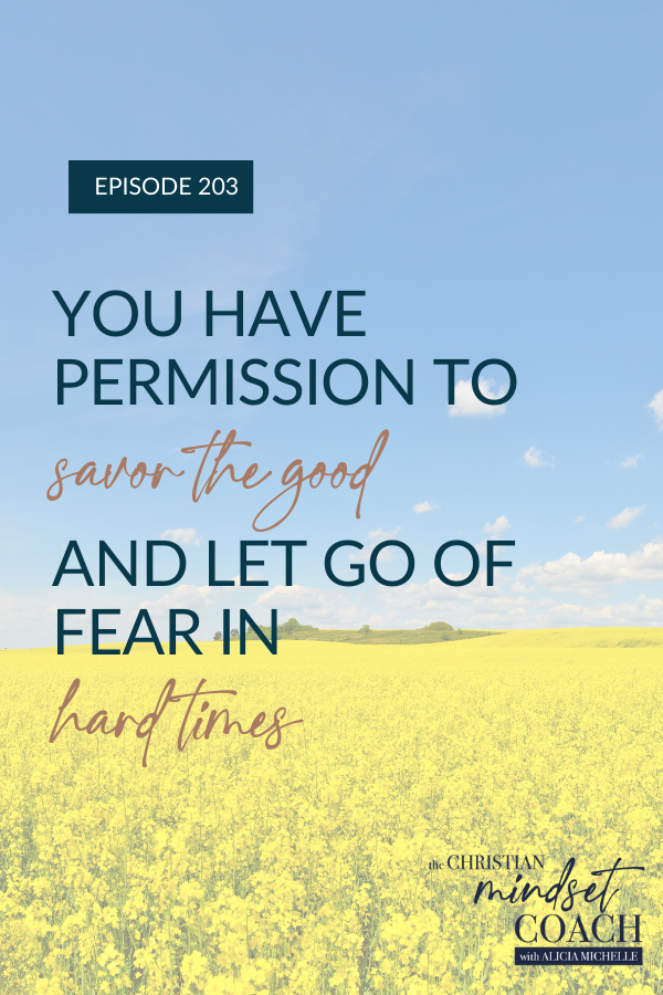 Are you ready to release fear and live in the moment? Listen in to learn how to savor the good while embracing God-given permission to let go of fear.