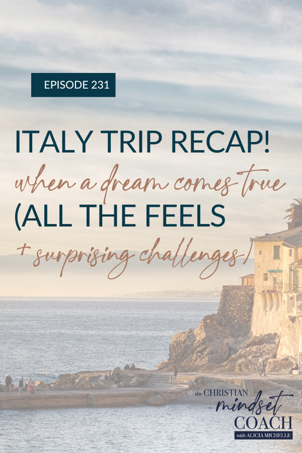 What happens when one of your God-sized dreams comes to fruition? In this episode of The Christian Mindset Coach, I am sharing with you my reflections from my 10-day trip to Italy! If you want support in goal planning and going for your dreams, make sure to join me in my Live Goal Setting Workshop!