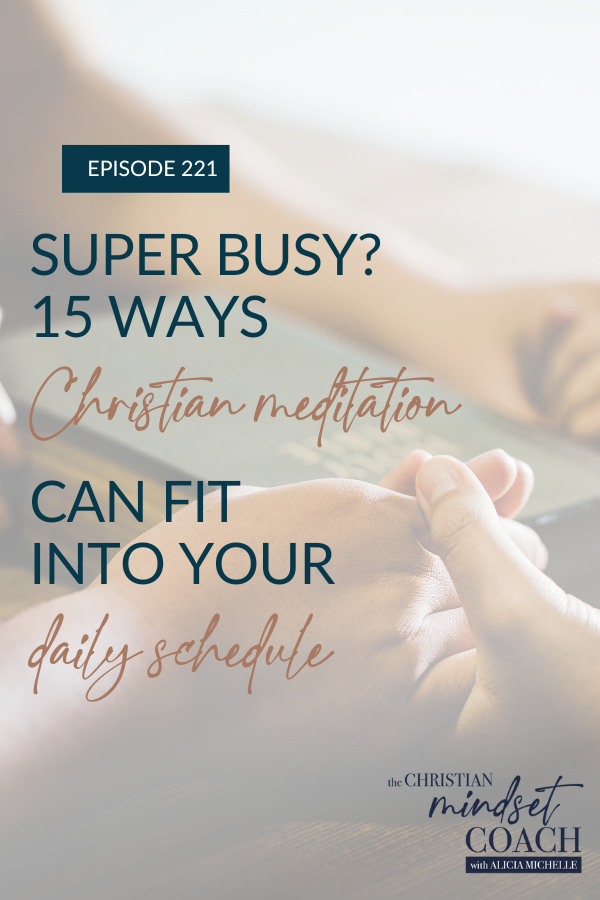 Discover 15 ways that guided Christian meditation can fit into your daily schedule to bring peace, no matter how busy you are!