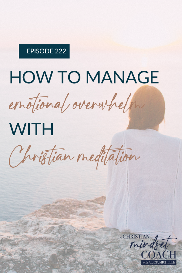 Struggling with emotional overwhelm? Discover how Christian meditation can bring peace and stress relief in those overwhelming moments and can help you with managing emotions in your life.