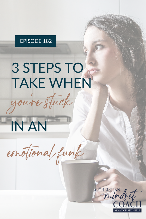 Have you ever found yourself in an emotional funk? I’m sharing 3 steps to get yourself out of a funk.