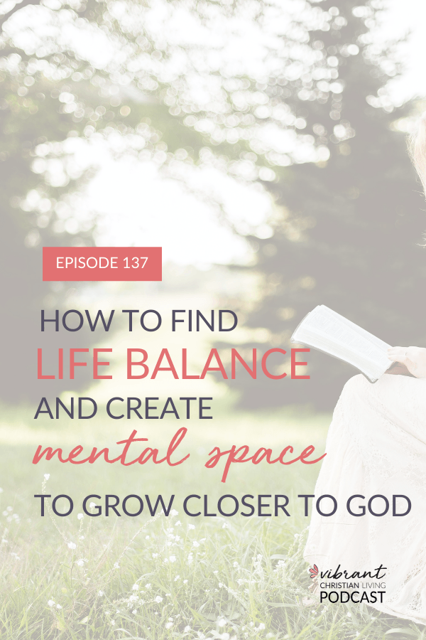 Want to find more life balance so you can grow closer to God? Tips on creating space, setting boundaries, and adjusting our mindsets as we seek life balance in an out-of-balance world. life balance | mental space | draw closer to god 
