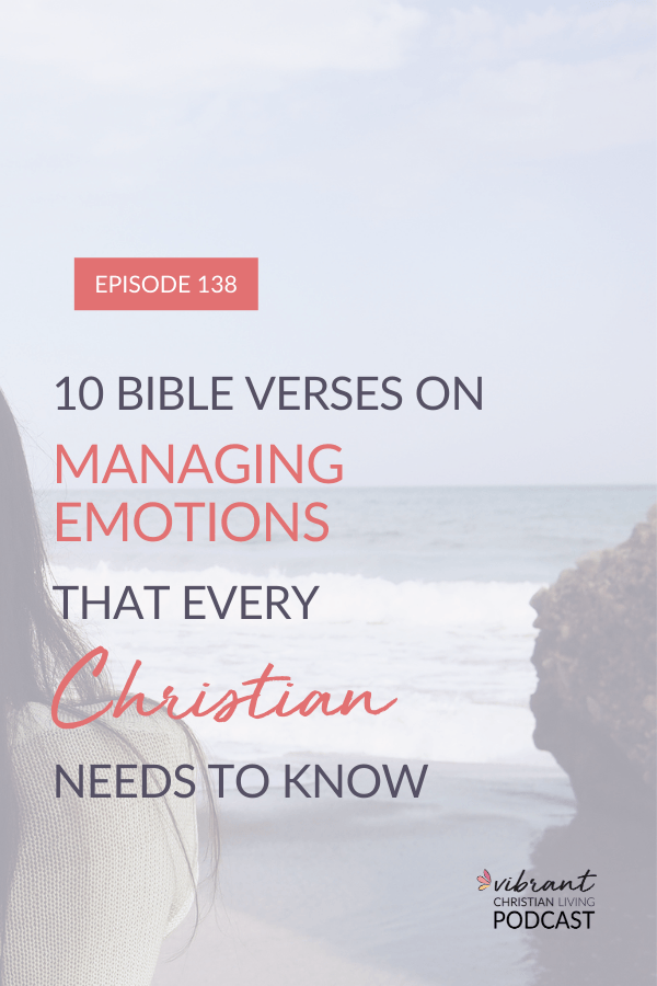 Bible verses on managing emotions that every Christian needs to know. Study these verses for practical tips on managing our thoughts in a way that honors God.