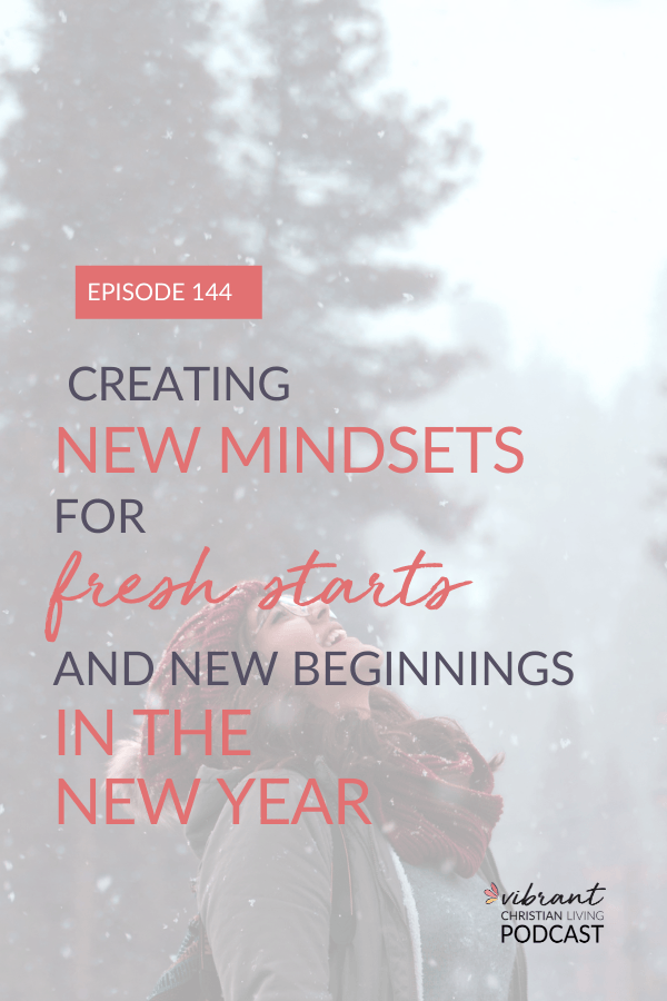 Ready for fresh starts and new beginnings in the new year? You need to create a new mindset to support the changes you want to make in the upcoming year. 